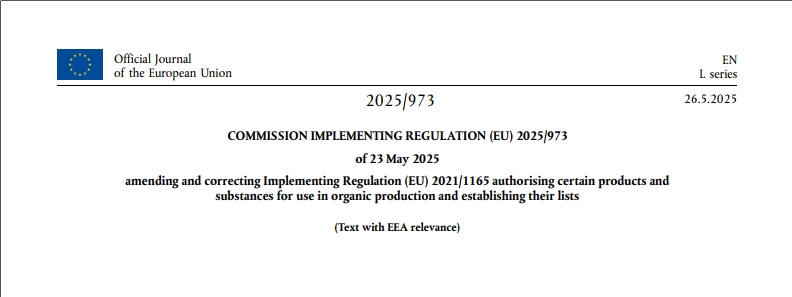 欧盟委员会发布了第EU 2025/973号实施条例,修订了可用于有机生产的投入品清单